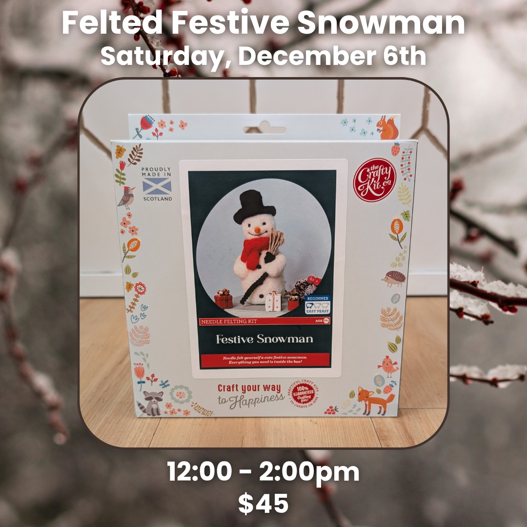 Felted Festive Snowman Class: 12/6, 12-2p
